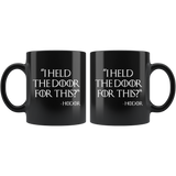 I Held The Door For This Honor Funny GOT Mug - Fan Arya Thrones Not Today Parody Coffee Cup - Luxurious Inspirations