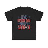 Live Everyday Like It's 28-3 High Quality Tee