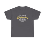 Canada Dumbfuckery  High qualtiy T-shirt