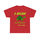 I Run Slower Than A Turtle High Quality Tee - Binge Prints