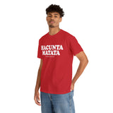 Hacunta Matata It Means You're A Cunt High Quality Tee