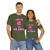 Lick Me Till Ice Cream High Quality Tee