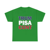 trum PISA CUNT High Quality Tee