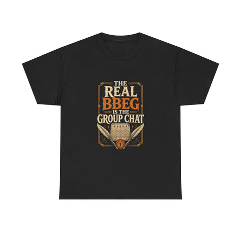 The Real BBEG Is the Group Chat DND High Quality Tee
