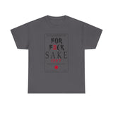 For Fuck Sake High Quality Tee