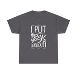 I Put The Sexy in Dyslexia High Quality Tee