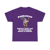 Barbarian Directly Apply Axe to The Problem Repeat As Needed D20 High Quality Tee