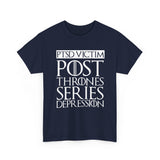 PTSD Victim Post Thrones Series Depression T-Shirt - Funny GOT Fan Joke Tee Shirt - Luxurious Inspirations PTSD Victim Post Thrones Series Depression
