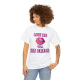 Lick Me Till Ice Cream High Quality Tee