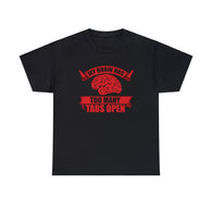 CANADA ONLY - My Brain Has Too Many Tabs Open Shirt High Quality