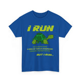 I Run Slower Than A Turtle High Quality Tee - Binge Prints