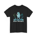 Don't Be A Hippo-Twatamus High Quality Tee
