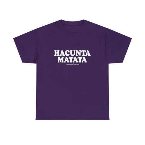 Hacunta Matata It Means You're A Cunt High Quality Tee