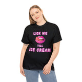 Lick Me Till Ice Cream High Quality Tee