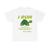 I Run Slower Than A Turtle High Quality Tee - Binge Prints