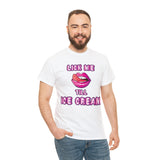 Lick Me Till Ice Cream High Quality Tee