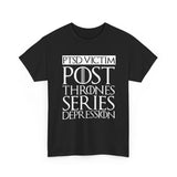 PTSD Victim Post Thrones Series Depression T-Shirt - Funny GOT Fan Joke Tee Shirt - Luxurious Inspirations PTSD Victim Post Thrones Series Depression