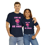 Lick Me Till Ice Cream High Quality Tee