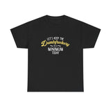Canada Dumbfuckery  High qualtiy T-shirt
