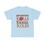 Initiative Rolls Not Gender Roles High Quality Tee