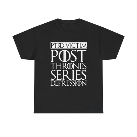 PTSD Victim Post Thrones Series Depression T-Shirt - Funny GOT Fan Joke Tee Shirt - Luxurious Inspirations PTSD Victim Post Thrones Series Depression