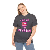 Lick Me Till Ice Cream High Quality Tee