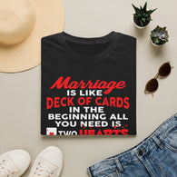 Marriage Is Like a Deck of Cards High Quality Tee