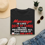 Marriage Is Like a Deck of Cards High Quality Tee