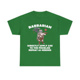 Barbarian Directly Apply Axe to The Problem Repeat As Needed D20 High Quality Tee