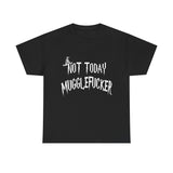 Not Today Mugglefucker High Quality Tee