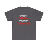 Let Me Drop Everything and Work On Your Problem High Quality Tee