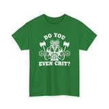 Copy of Do You Even Crit High Quality Tee
