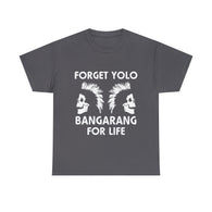 Forget Yolo Bangarang for Life Hook High Quality T-Shirt