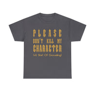 Please Don't Kill My Character High Quality Tee