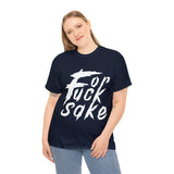 for Fuck Sake High Quality Tee