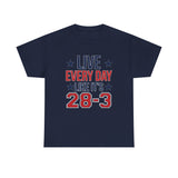 Live Everyday Like It's 28-3 High Quality Tee