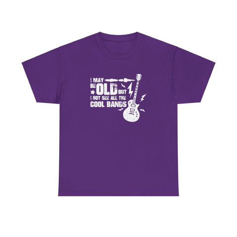 I May Be Old But I Got to See All The Cool Bands High Quality Tee
