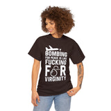 Bombing for Peace is Like Fucking for Virginity High Quality Tee