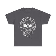 Hey Fuck Face High Quality Tee