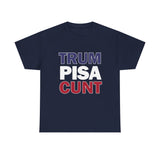trum PISA CUNT High Quality Tee