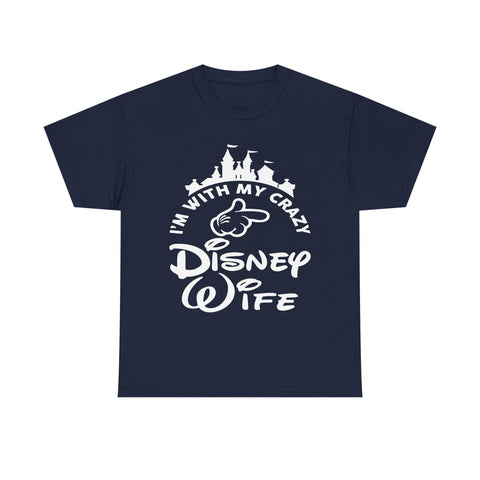 I'm With My Crazy Disney Wife Shirt - Funny Travel Husband High Quality Tee
