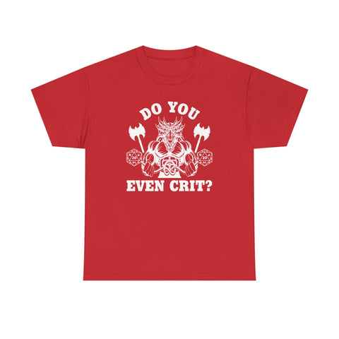 Copy of Do You Even Crit High Quality Tee