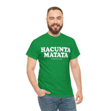 Hacunta Matata It Means You're A Cunt High Quality Tee