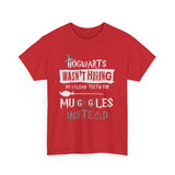 Hogwarts Wasn't Hiring So I Clean Teeth For Muggles Instead High Quality Tee