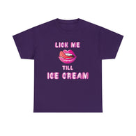 Lick Me Till Ice Cream High Quality Tee