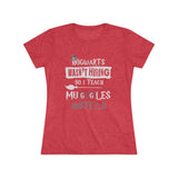 Teaching Muggles Womens Triblend High Quality Shirt