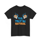 Yes They're Natural High Quality Tee