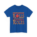 Initiative Rolls Not Gender Roles High Quality Tee