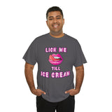 Lick Me Till Ice Cream High Quality Tee