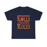 Initiative Rolls Not Gender Roles High Quality Tee